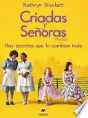 Portada de Criadas y Señoras: Tres mujeres a punto de dar un paso extraordinario, una historia con corazón y esperanza.