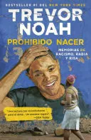 Portada de Prohibido nacer: Memorias de racismo, rabia y risa. / Born a Crime: Stories from a South African Childhood