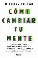 Portada de Cómo cambiar tu mente / How to Change Your Mind