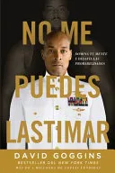 Portada de No Me Puedes Lastimar: Domina Tu Mente Y Desafía Las Probabilidades
