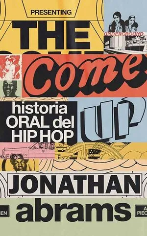 Portada de The Come Up. Historia oral del hip hop