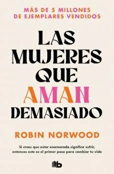Portada de Las mujeres que aman demasiado: El best seller que ha ayudado a millones de mujeres